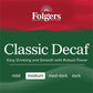 Folgers Decaf Coffee, Ground Coffee, Classic Medium Roast, 19.2 Ounce Canister